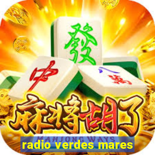 radio verdes mares